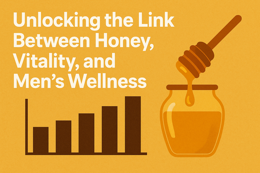 Unlocking the Link Between Honey, Vitality, and Men’s Wellness