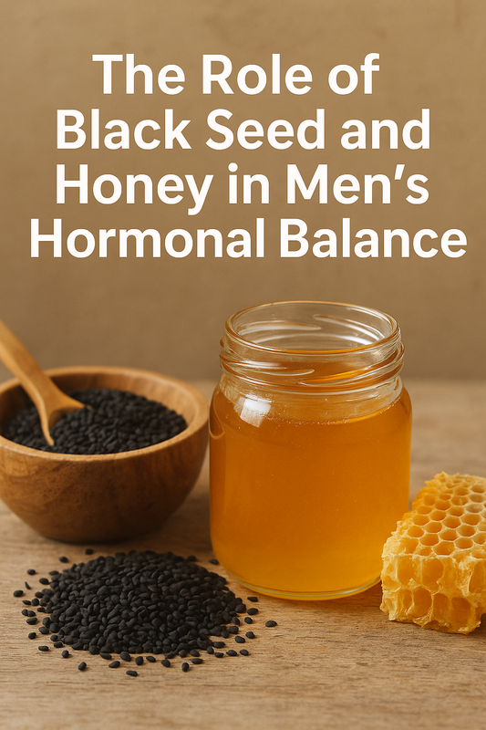 The Role of Black Seed and Honey in Men’s Hormonal Balance