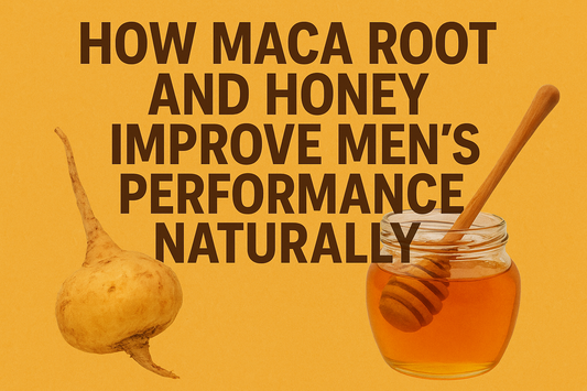 How Maca Root and Honey Improve Men’s Performance Naturally